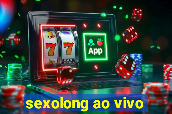 sexolong ao vivo